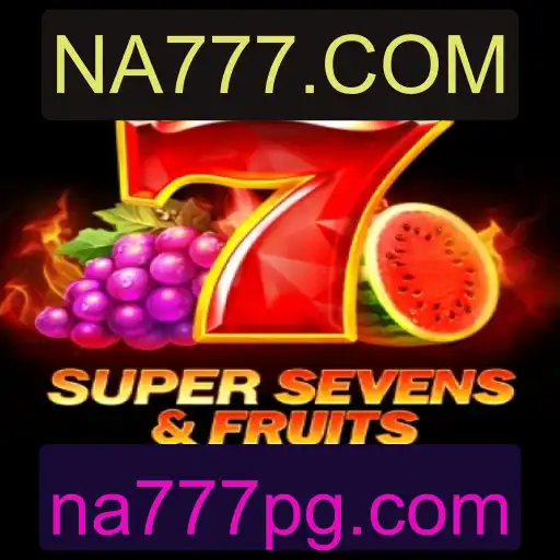 Explorando o Fascinante Mundo de 7SuperSevensFruits na NA777.COM